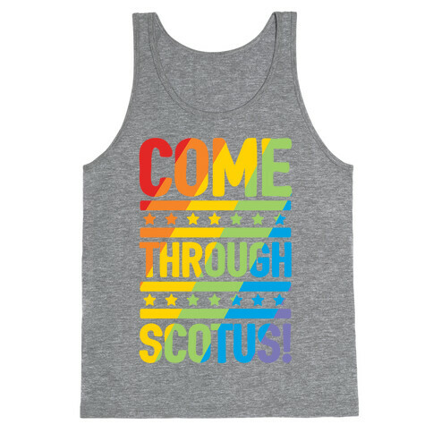 Come Through Scotus Tank Top