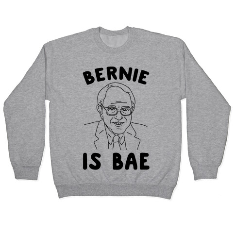 Bernie Is Bae Pullover