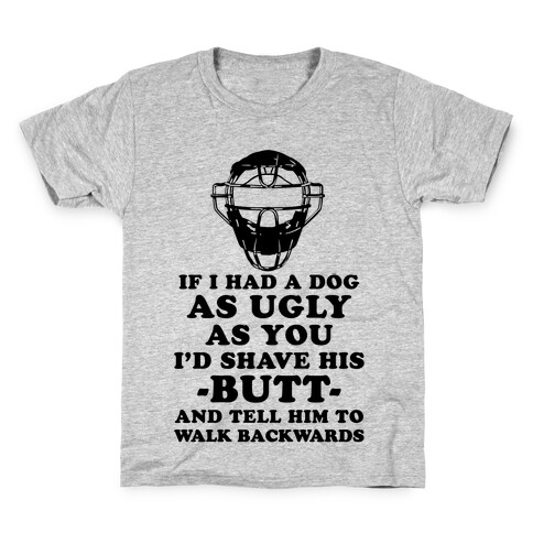 If I Had a Dog as Ugly as You Kids T-Shirt