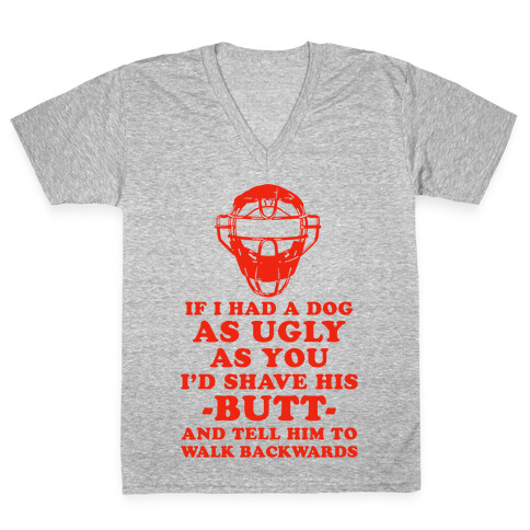 If I Had a Dog as Ugly as You V-Neck Tee Shirt