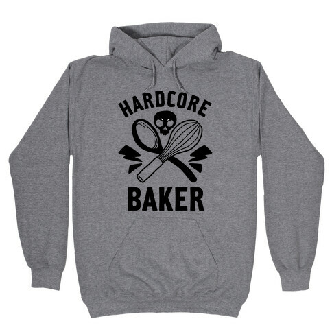 Hardcore Baker Hooded Sweatshirt
