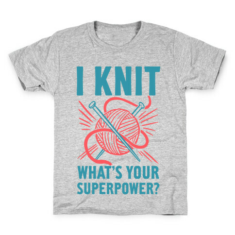 I Knit What's Your Superpower? Kids T-Shirt