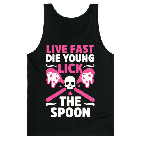 Live Fast Die Young Lick The Spoon Tank Top
