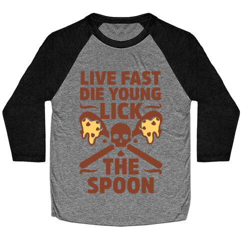 Live Fast Die Young Lick The Spoon Baseball Tee