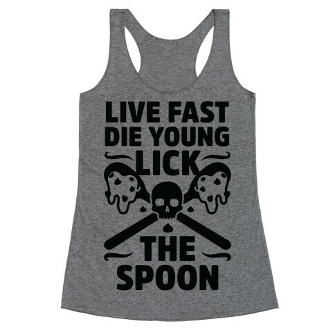 Live Fast Die Young Lick The Spoon Racerback Tank Top