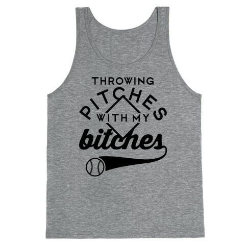 Throwing Pitches With My Bitches Tank Top