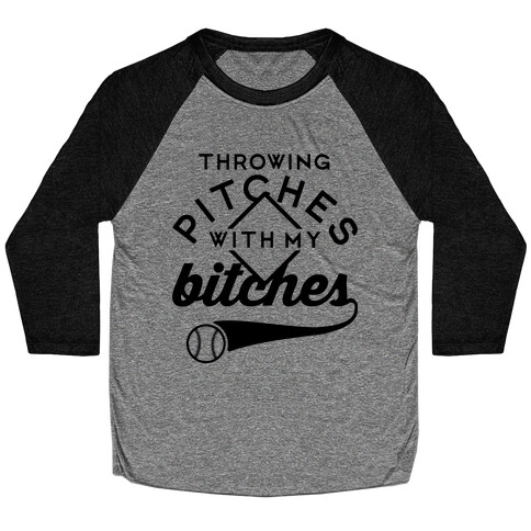 Throwing Pitches With My Bitches Baseball Tee