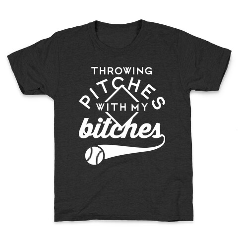 Throwing Pitches With My Bitches Kids T-Shirt