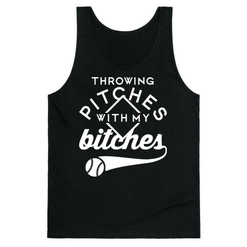 Throwing Pitches With My Bitches Tank Top