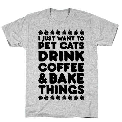 Pet Cats Drink Coffee Bake Things T-Shirt