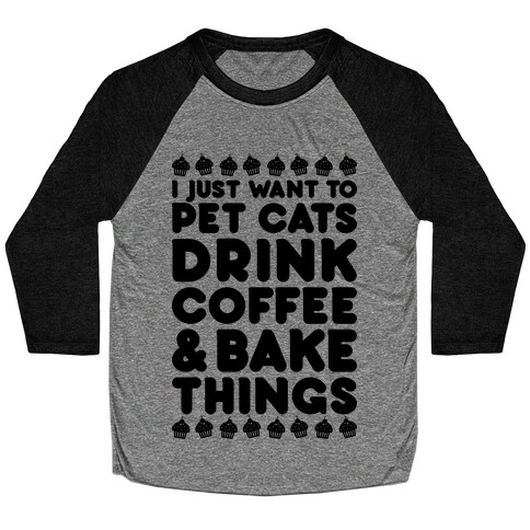 Pet Cats Drink Coffee Bake Things Baseball Tee