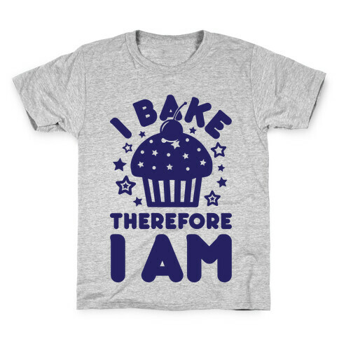 I Bake Therefore I Am Kids T-Shirt