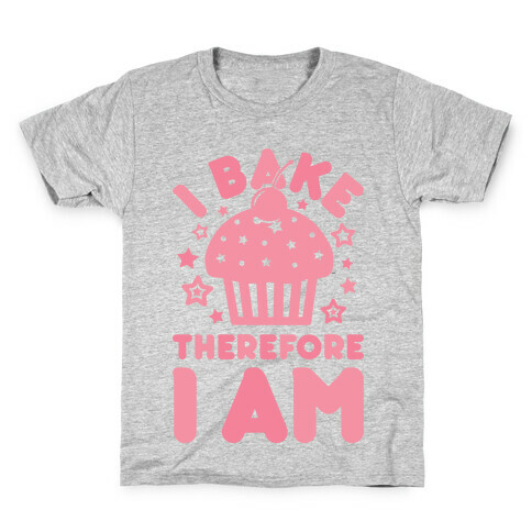 I Bake Therefore I Am Kids T-Shirt