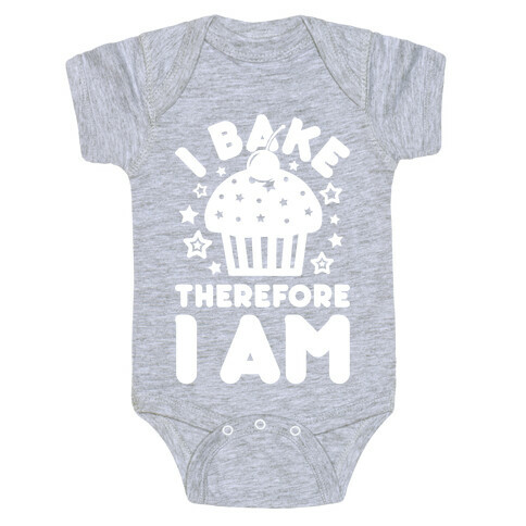 I Bake Therefore I Am Baby One-Piece