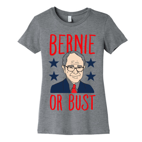 Bernie or Bust Womens T-Shirt