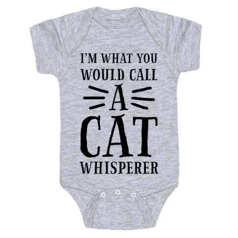 I'm What You Would Call a Cat Whisperer Baby One-Piece