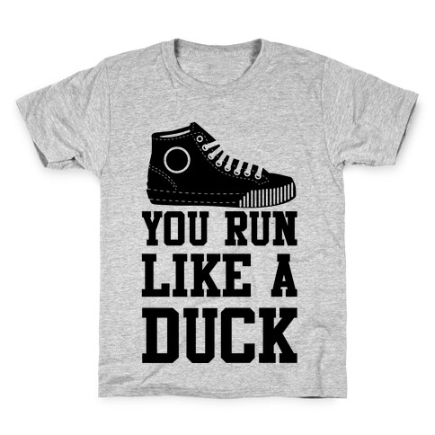 You Run Like a Duck Kids T-Shirt