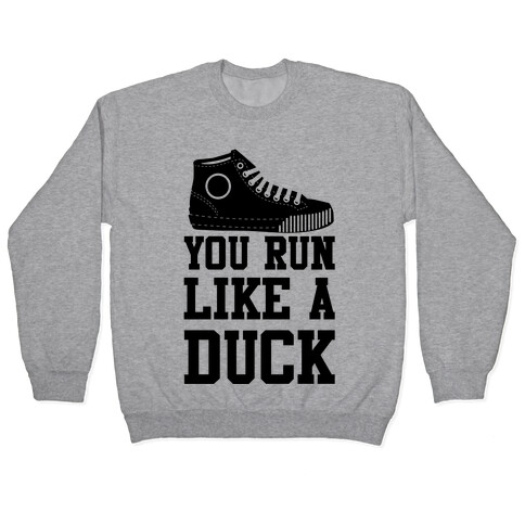 You Run Like a Duck Pullover