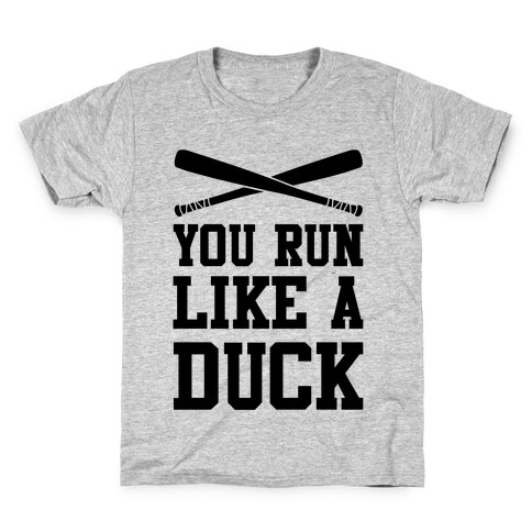 You Run Like a Duck Kids T-Shirt