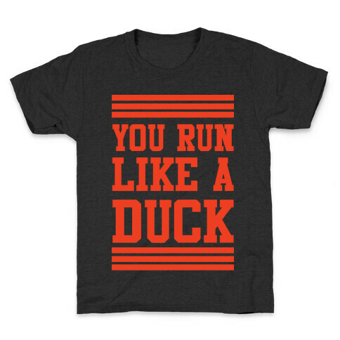 You Run Like a Duck Kids T-Shirt