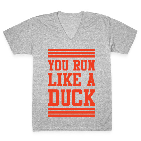 You Run Like a Duck V-Neck Tee Shirt