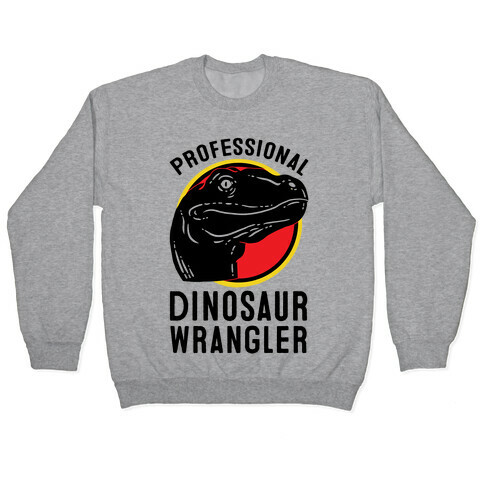 Professional Dinosaur Wrangler Pullover