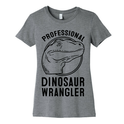 Professional Dinosaur Wrangler Womens T-Shirt