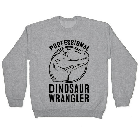 Professional Dinosaur Wrangler Pullover