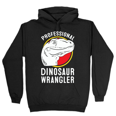 Professional Dinosaur Wrangler Hooded Sweatshirt