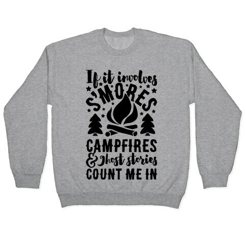 S'mores Campfires And Ghost Stories Pullover