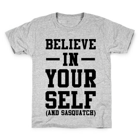 Believe in Yourself and Sasquatch Kids T-Shirt