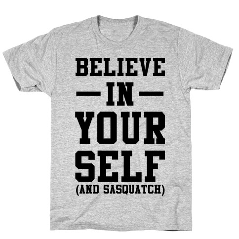 Believe in Yourself and Sasquatch T-Shirt