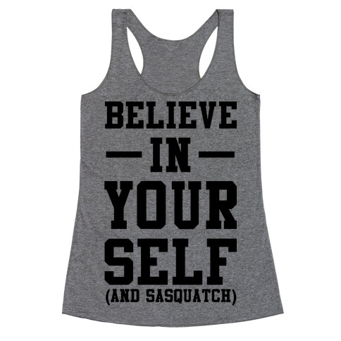 Believe in Yourself and Sasquatch Racerback Tank Top