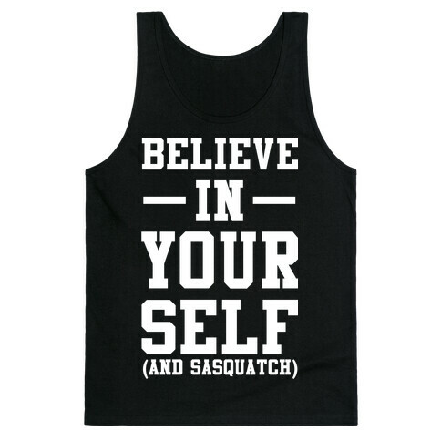 Believe in Yourself and Sasquatch Tank Top