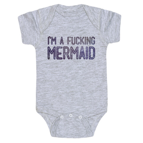 I'm A F***ing Mermaid Baby One-Piece