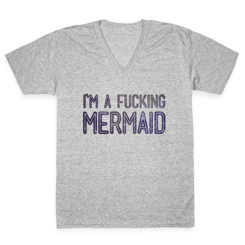 I'm A F***ing Mermaid V-Neck Tee Shirt