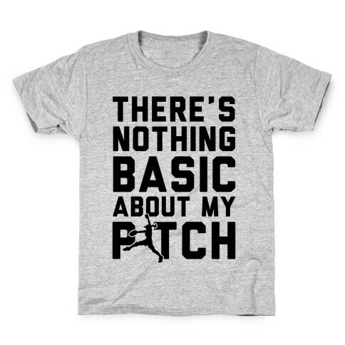 There Is Nothing Basic About My Pitches Kids T-Shirt