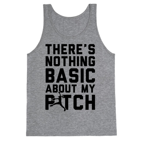 There Is Nothing Basic About My Pitches Tank Top