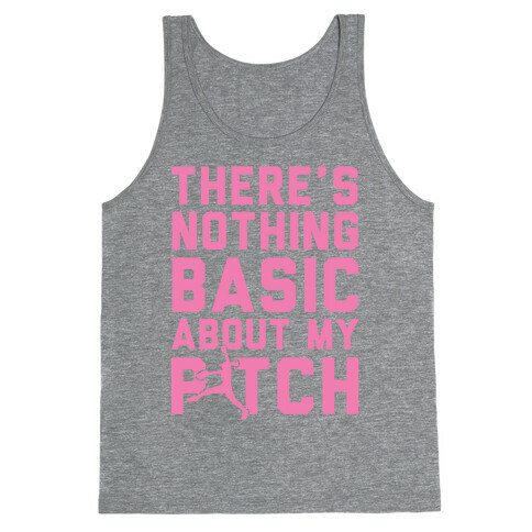 There Is Nothing Basic About My Pitches Tank Top