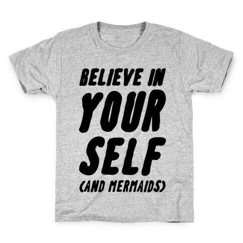 Believe in Yourself and Mermaids Kids T-Shirt