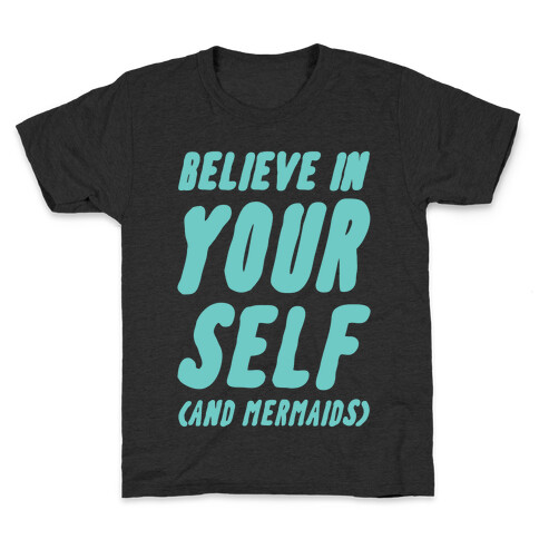 Believe in Yourself and Mermaids Kids T-Shirt