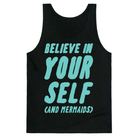 Believe in Yourself and Mermaids Tank Top