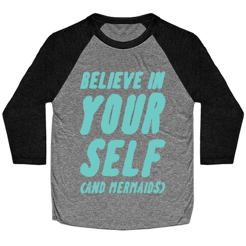 Believe in Yourself and Mermaids Baseball Tee