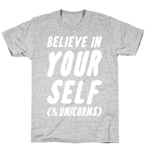 Believe in Yourself and Unicorns T-Shirt