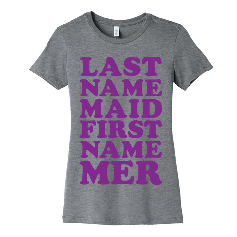 Last Name Maid First Name Mer Womens T-Shirt