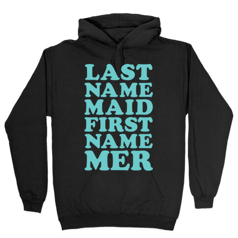 Last Name Maid First Name Mer Hooded Sweatshirt