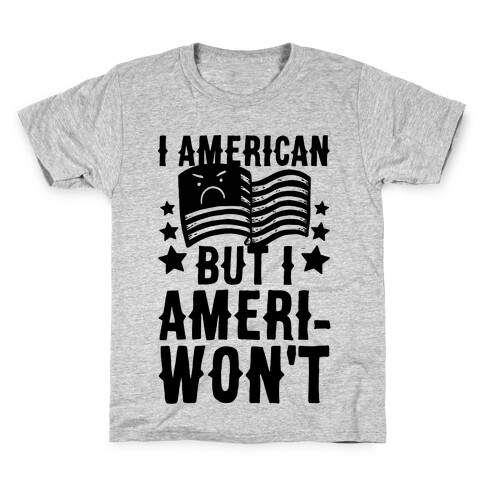 I AmeriCAN But I AmeriWON'T Kids T-Shirt