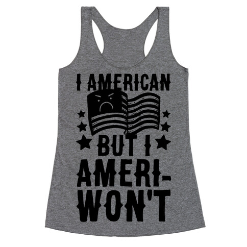 I AmeriCAN But I AmeriWON'T Racerback Tank Top