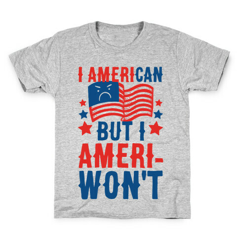 I AmeriCAN But I AmeriWON'T Kids T-Shirt