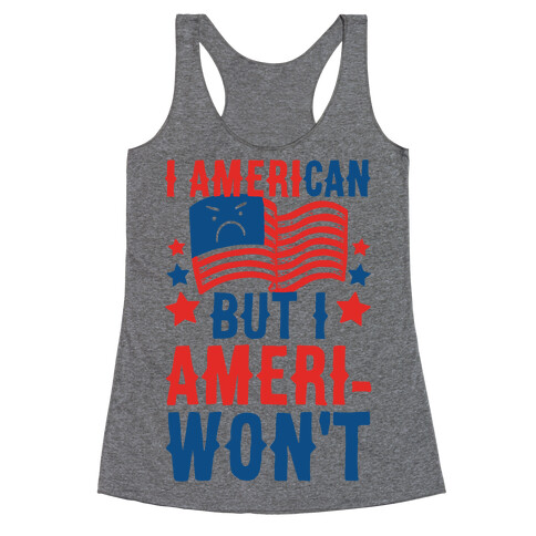 I AmeriCAN But I AmeriWON'T Racerback Tank Top